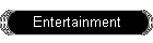 Entertainment
